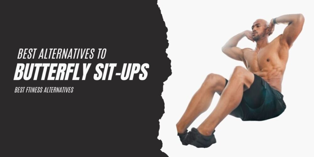 Alternatives to Butterfly Sit-ups