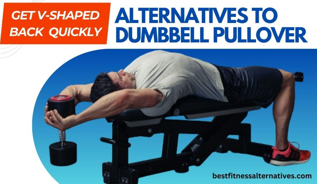 Alternatives to Dumbbell Pullover